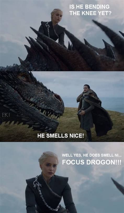 Dany Is He Bending The Knee Yet Drogon He Smells Nice Game Of