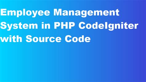 Employee Management System In PHP CodeIgniter With Source Code Coding