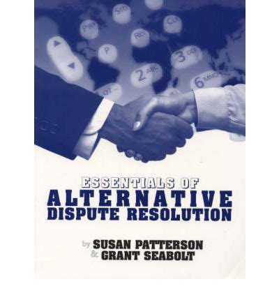 Essentials Of Alternative Dispute Resolution D Grant Seabolt