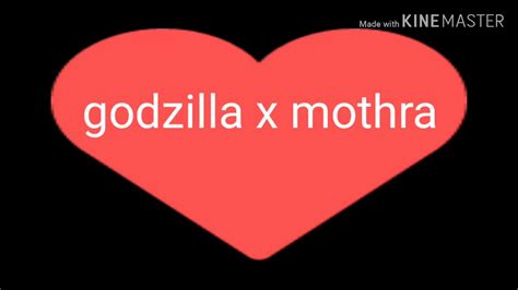 Godzilla X Mothra Kiss Love 💓💓💓💓💓💓💓💓💓💓💓💓💓💓💓 Youtube