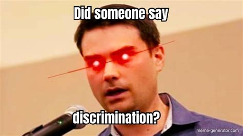 Did Someone Say Discrimination Meme Generator