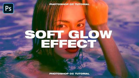 Soft And Dreamy Glow Effect Photoshop Cc Tutorial 2020 Photoshop Fan