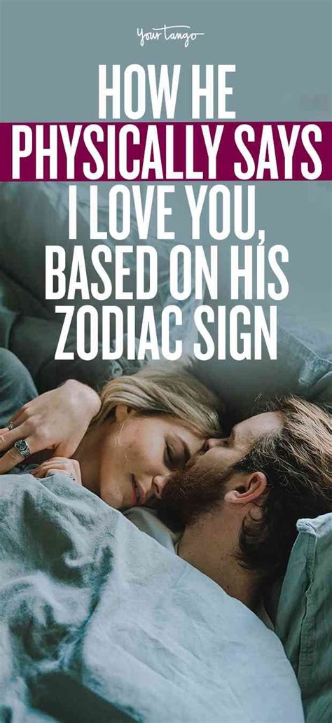 How He Physically Says I Love You Based On His Zodiac Sign Zodiac