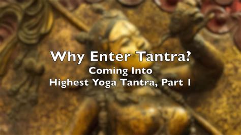 Why Enter Tantra Coming Into Highest Yoga Tantra Part 1 Youtube