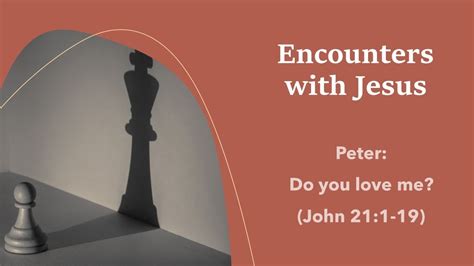 Encounters With Jesus Peter Do You Love Me John 211 19 Youtube