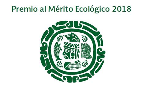 Premio Al Mérito Ecológico 2018 Secretaría De Medio Ambiente Y