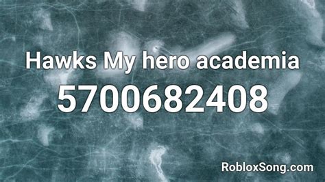 Hawks My Hero Academia Roblox Id Roblox Music Codes