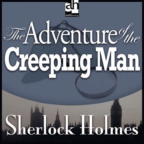 Adventure Of The Creeping Man The Sir Arthur Conan Doyle