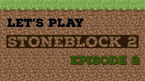 Lets Play Ftb Presents Stoneblock 2 Episode Two Youtube