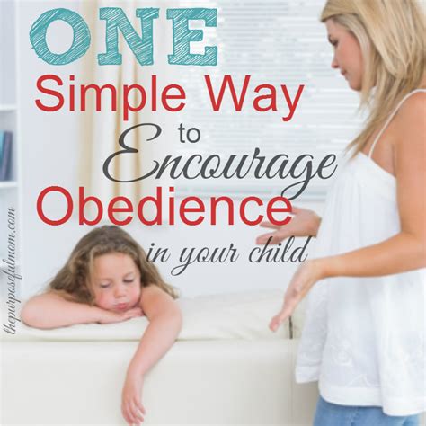 One Simple Way To Encourage Obedience In Your Child The Purposeful Mom