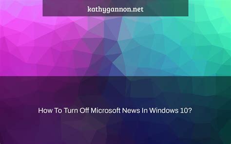 How To Turn Off Microsoft News In Windows 10