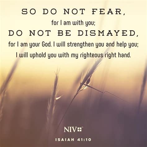 So Do Not Fear For I Am With You Do Not Be Dismayed For I Am Your