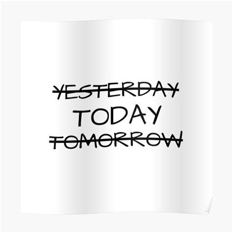 Yesterday Today Tomorrow Inspiring Presence Message Poster By