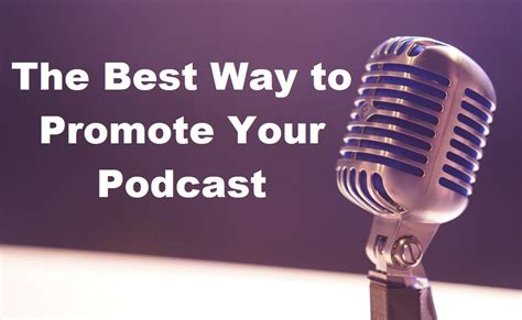 The Best Way To Promote Your Podcast Podbean Blog