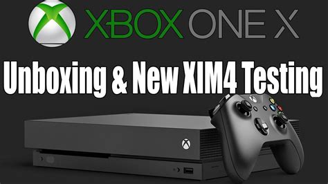 Xbox One X Unboxing And Xim4 New Testing Youtube