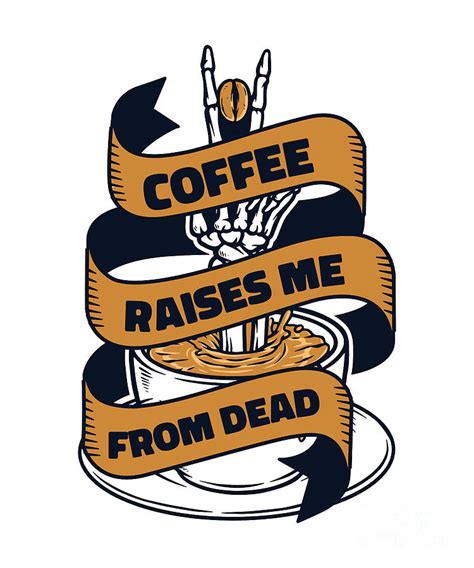 Coffee Raises Me From Dead Queen Latte Art Barista Coffee Digital Art By Graphics Lab Fine Art