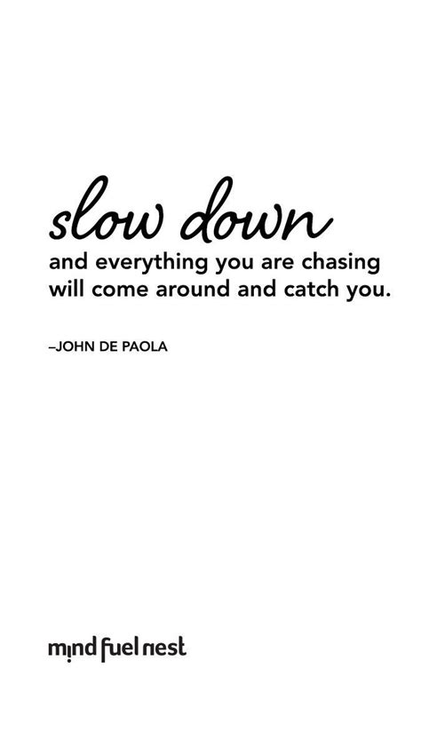 Inspiration To Slow Down And Breathe Slow Quotes Slow Down Quotes