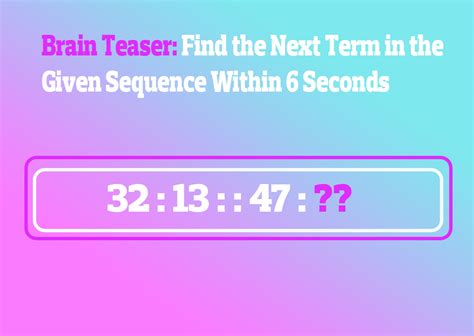 Brain Teaser Find The Next Term In The Given Sequence Within 6 Seconds