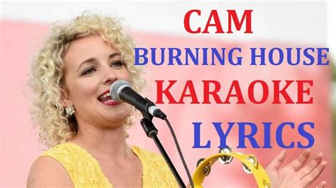 Cam Burning House Karaoke In The Style Version Lyrics Karaoke