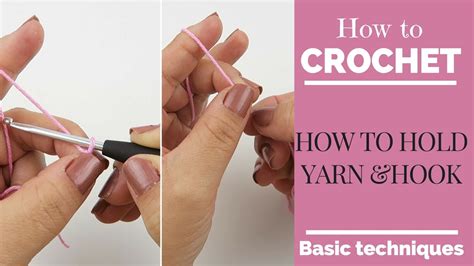 crochet basic techniques course 1a how to hold yarn and hook youtube