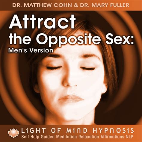 Attract The Opposite Sex Mens Version Light Of Mind Hypnosis Self