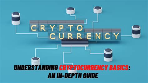 Understanding Cryptocurrency Basics An In Depth Guide The Insiders View
