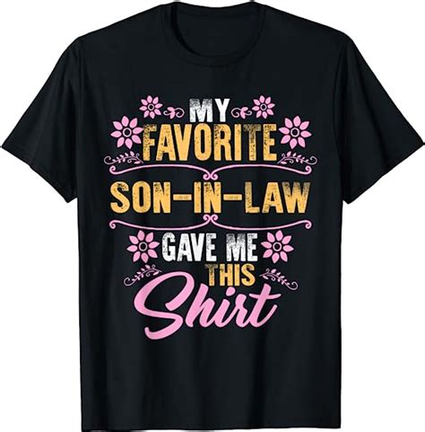 My Favorite Son In Law Gave Me Fathers Day Father In Law Men T Shirt