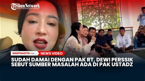 Dewi Perssik Dan Pak Rt Sudah Berdamai Sebut Sumber Masalah Ada Di Pak Ustadz Youtube