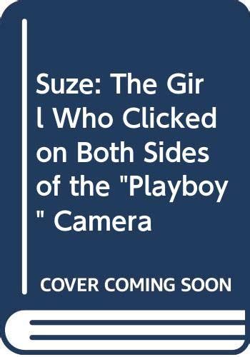 Suze The Girl Who Clicked On Both Sides Of The Playboy Camera By
