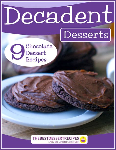 Decadent Desserts 9 Chocolate Dessert Recipes