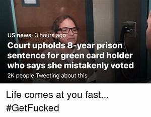 Us News 3 Hours Ago Court Upholds 8 Year Prison Sentence For Green Card