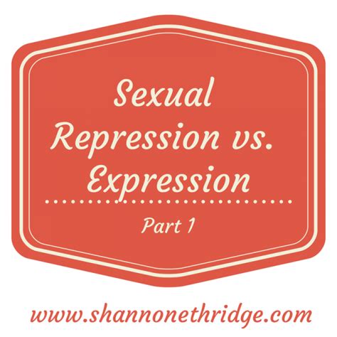 Sexual Repression Vs Expression Part 1 Official Site For Shannon