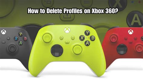 How To Delete Profiles On Xbox 360 Tech Reath