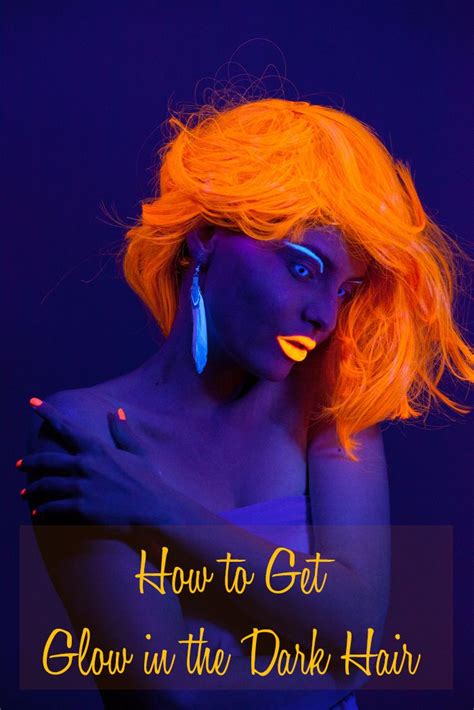 how to get glow in the dark hair the best brands and colors glow hair neon hair dark hair