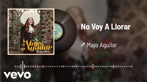 Majo Aguilar No Voy A Llorar Audio Youtube