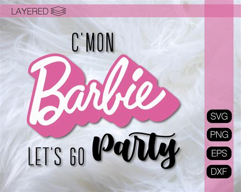 Come On Barbie Lets Go Party Svg Barbie Birthday Svg Cut Etsy