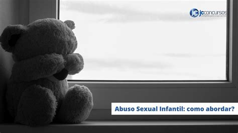Abuso Sexual Infantil o que fazer e como abordar a criança nestes casos