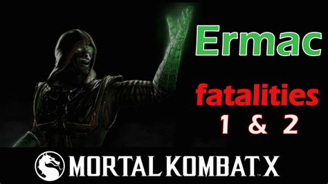 Mortal Kombat X Ermac Fatalities Youtube