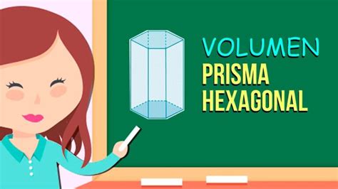 Calcula El Volumen De Un Prisma Hexagonal Matemáticas Aprender Nunca