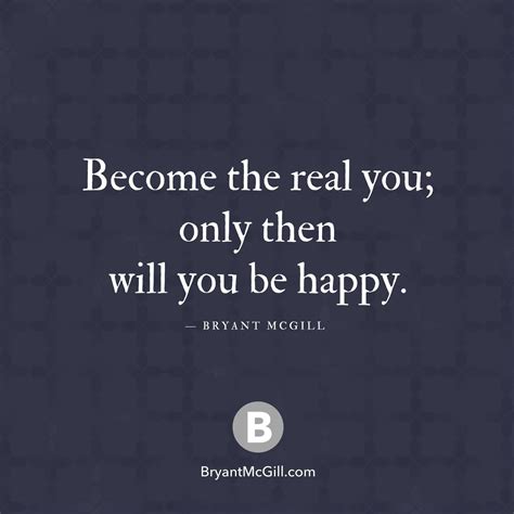 Become The Real You Only Then Will You Be Happy — Bryant Mcgill