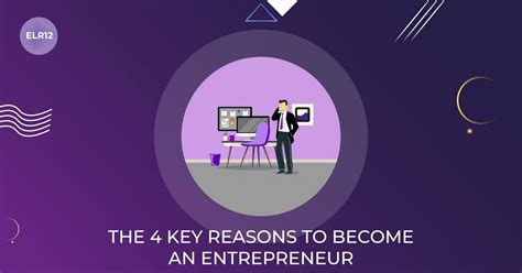 The 4 Key Reasons To Become An Entrepreneur Elr12