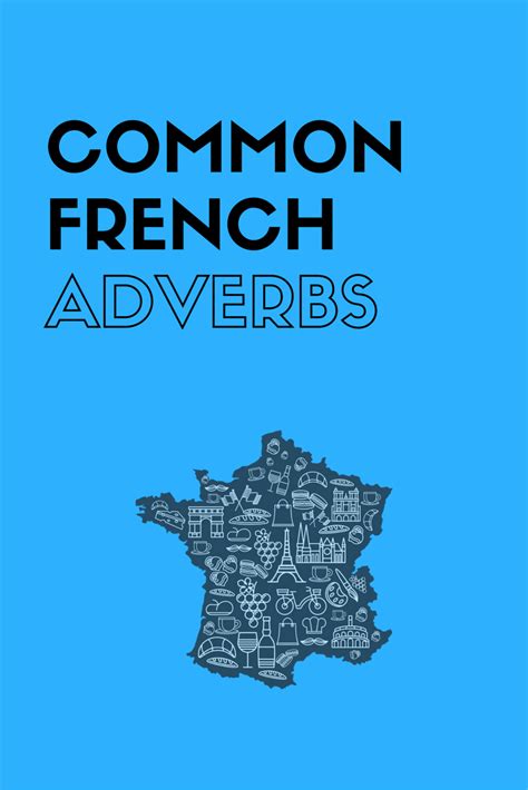 Common French Adverbs: A list of 120 Commonly Used in French | Learn ...