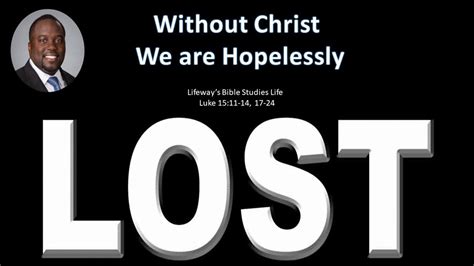 Lost Without Christ We Are Hopelessly Lost 3 8 2020 Youtube