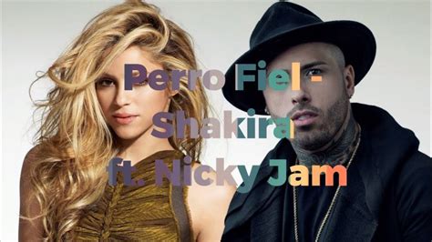 Perro Fiel Shakira Ft Nicky Jam Video Con Letra Youtube