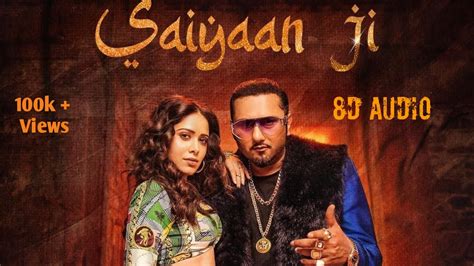 Saiyaan Ji 8d Audio Yo Yo Honey Singh Neha Kakkar Nushrratt Bharuccha Lil Hommie Hq 3d Surround