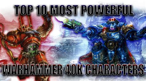 Top 10 Most Powerful Warhammer 40k Characters Youtube