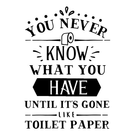 You Never Know What You Have Until Its Gone Toilet Paper Gag T
