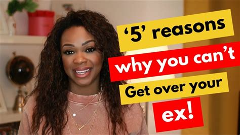 five reasons why you cant get over your ex youtube