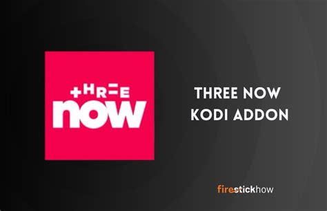 How To Install Three Now Kodi Addon Unlimited New Zealand Tv Fire