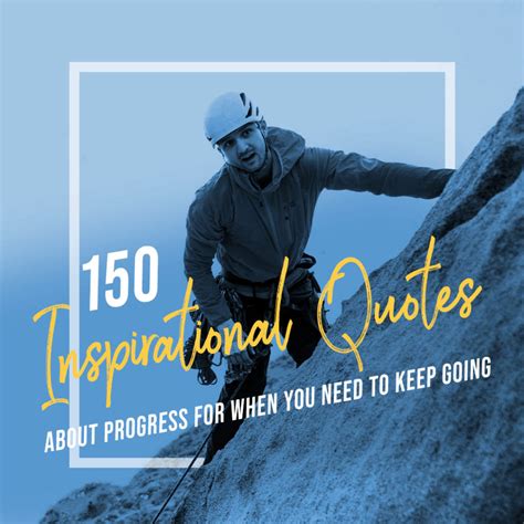 150 Inspirational Quotes About Progress For When You Need To Keep Going